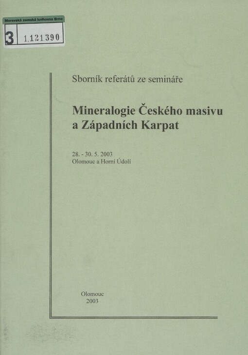 Mineralogie Českého masivu a Západních Karpat: sborník referátů ze semináře : 28.-30.5.2003 Olomouc a Horní Údolí