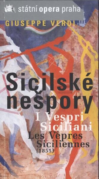 Giuseppe Verdi 1813-1901, Sicilské nešpory =I vespri siciliani = Les vêpres siciliennes (1855) : [velká opera o pěti aktech : premiéra 23. března 2006