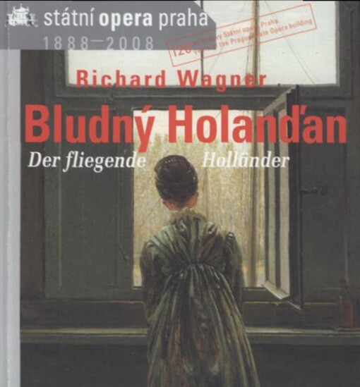 Richard Wagner (1813-1883), Der fliegende Holländer =Bludný Holanďan : romantická opera o třech jednáních : [premiéra 29.5.2008