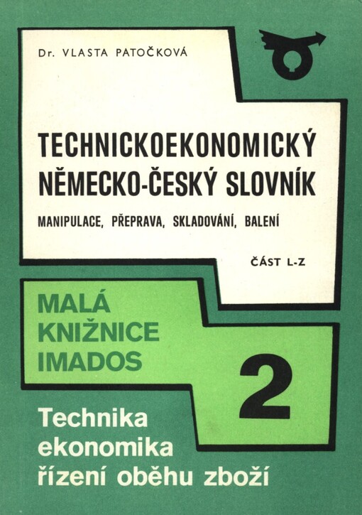 Technickoekonomický německo-český slovník :manipulace, přeprava, skladování, balení