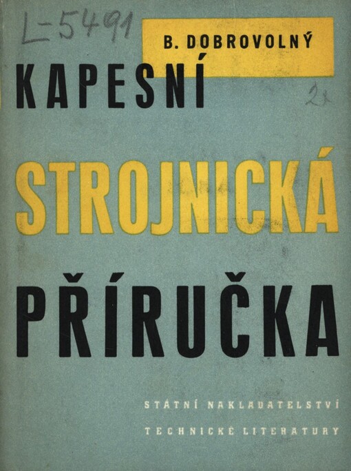 Kapesní strojnická příručka :pomůcka pro praxi i pro odborné školení : určeno nejširším kádrům pracovníků ve strojírenství