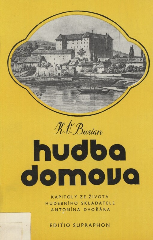 Hudba domova: kapitoly ze života hudebního skladatele Antonína Dvořáka