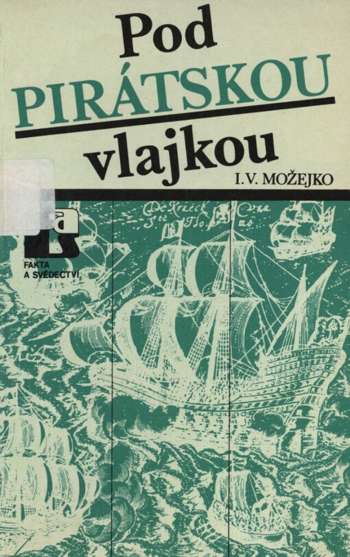 Pod pirátskou vlajkou: črty z dějin pirátství v Indickém oceánu a jižních mořích od 15. do 20. století