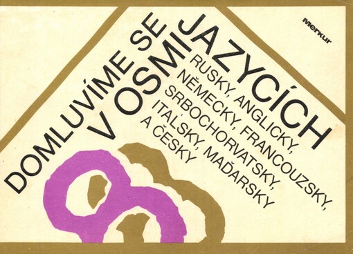 Domluvíme se v osmi jazycích :rusky, anglicky, německy, francouzsky, srbochorvatsky, italsky, maďarsky a česky