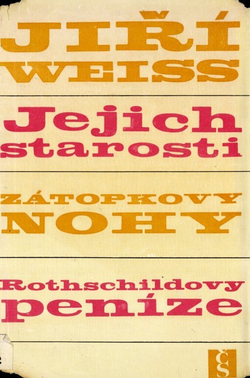 Jejich starosti ;Zátopkovy nohy ; Rothschildovy peníze : podčrty, podreportáže, poddramata, podzápisky pro dámy a pány středního věku