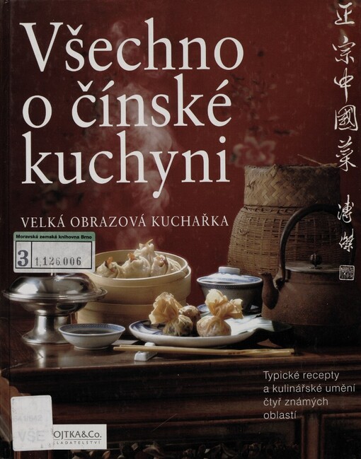 Všechno o čínské kuchyni: velká obrazová kuchařka : typické recepty a kulinářské imprese ze čtyř známých regionů