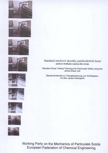 Standard smykové zkoušky partikulárních hmot pomocí Jenikeho smykového stroje = Standard shear testing technique for particulate solids using the Jenike shear cell = Standardmethode zur Charakterisierung von Schüttgütern mit dem Jenike Schergerät