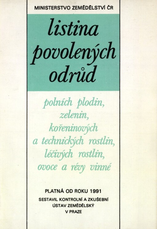 Listina povolených odrůd polních plodin, zelenin, kořeninových a technických plodin, léčivých rostlin, ovocných druhů a révy vinné :platná od roku 1991