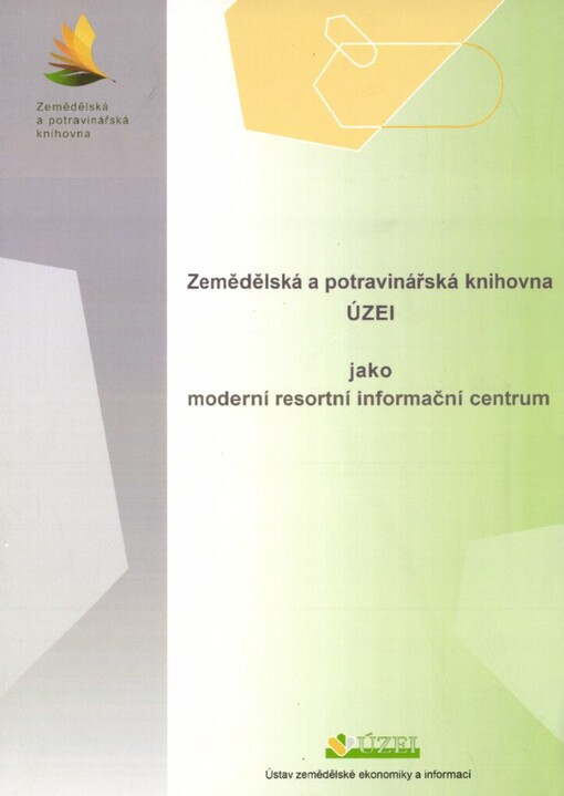 Zemědělská a potravinářská knihovna ÚZEI jako moderní resortní informační centrum