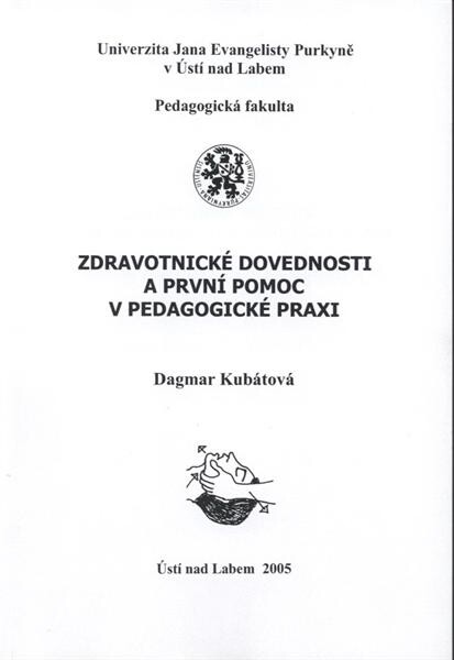 Zdravotnické dovednosti a první pomoc v pedagogické praxi: (studijní text a manuál první pomoci)