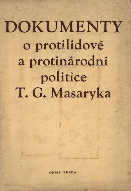 Dokumenty o protilidové a protinárodní politice T.G. Masaryka :(sborník dokumentů), 2. vyd.