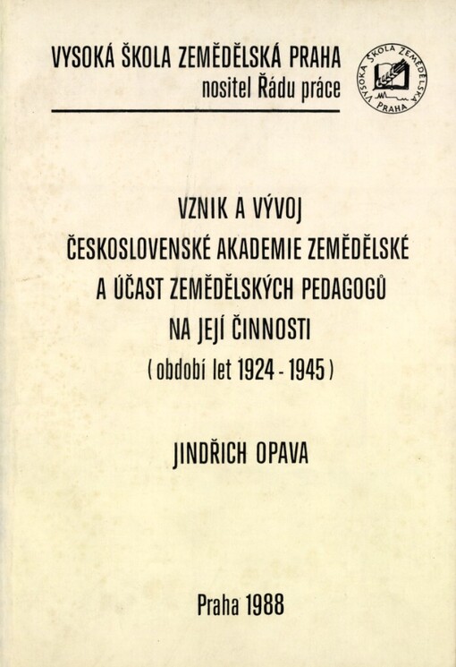 Vznik a vývoj Československé akademie zemědělské a účast zemědělských pedagogů na její činnosti :období let 1924-1945