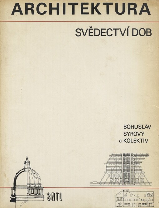 Architektura-svědectví dob: přehled vývoje stavitelství a architektury : určeno [také] posl. a stud. odb. škol architektonického směru