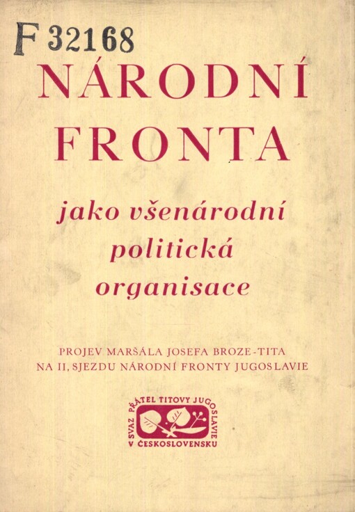 Národní fronta jako všenárodní politická organisace :projev maršála Josefa Broze-Tita na II. sjezdu Národní fronty Jugoslavie