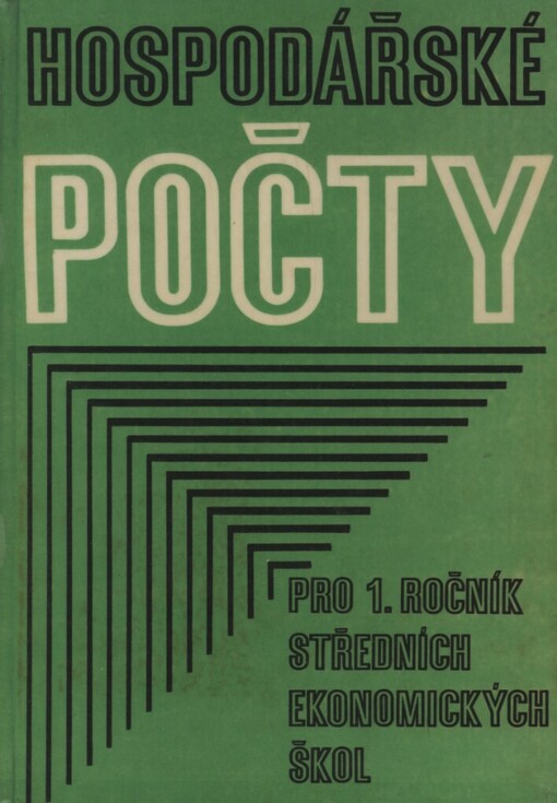 Hospodářské počty pro 1. ročník středních ekonomických škol :Obor: všeobec. ekonomika
