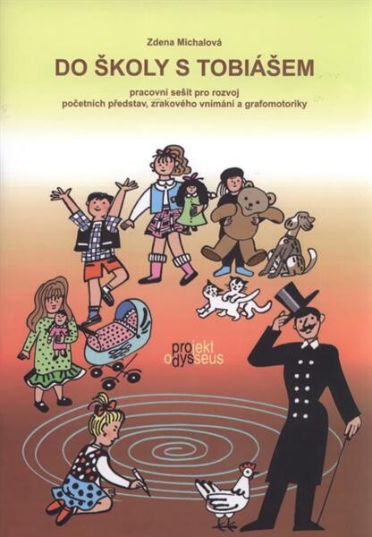 Do školy s Tobiášem : pracovní sešit pro rozvoj početních představ, zrakového vnímání a grafomotoriky