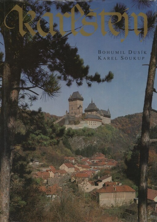 Karlštejn =: Zamok Karlštejn = Die Burg Karlštejn = The Karlštejn Castle = Le châteaux de Karlštejn = El castillo de Karlštejn : [fot. publ.]