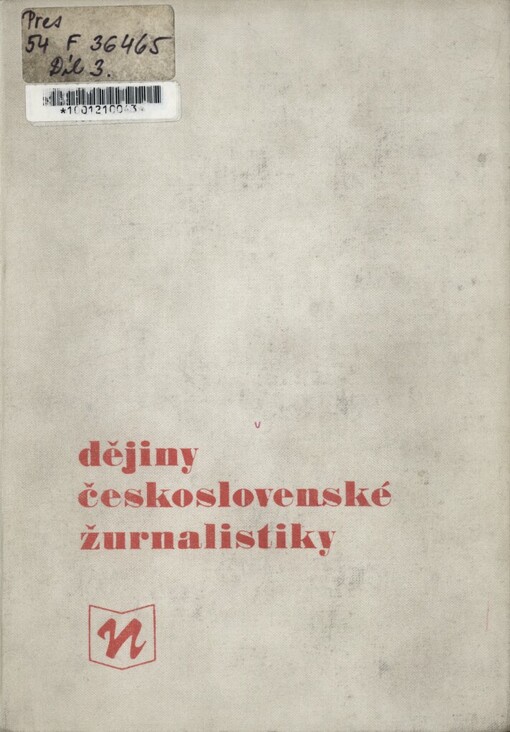 Dějiny československé žurnalistiky : celost. vysokošk. učebnice. Díl 3, Český a slovenský tisk v letech 1918-1944