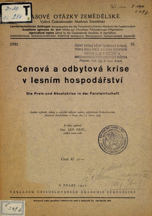 Cenová a odbytová krise v lesním hospodářství =: Die Preis- und Absatzkrise in der Forstwirtschaft : Soubor referátů, debaty a výsledků odborné ankety, uspořádané Československou Akademií Zemědělskou v Praze dne 13. února 1932