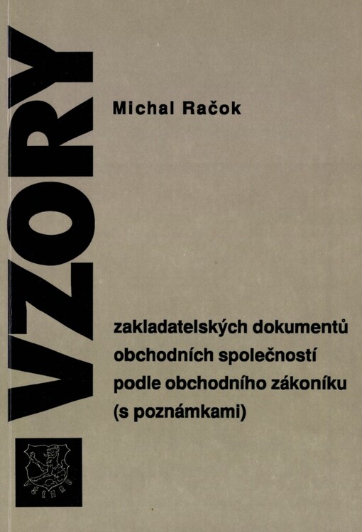 Vzory zakladatelských dokumentů obchodních společností podle obchodního zákoníku :(s poznámkami)