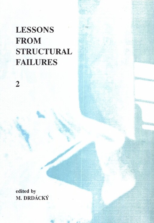 Lessons from Structural Failures: Second International Conference Telč September 1992, Institut of Theoretical and Applied Mechanics of the Czechoslovak Academy of Sciences... [aj.] : ProceedingsDrdácký