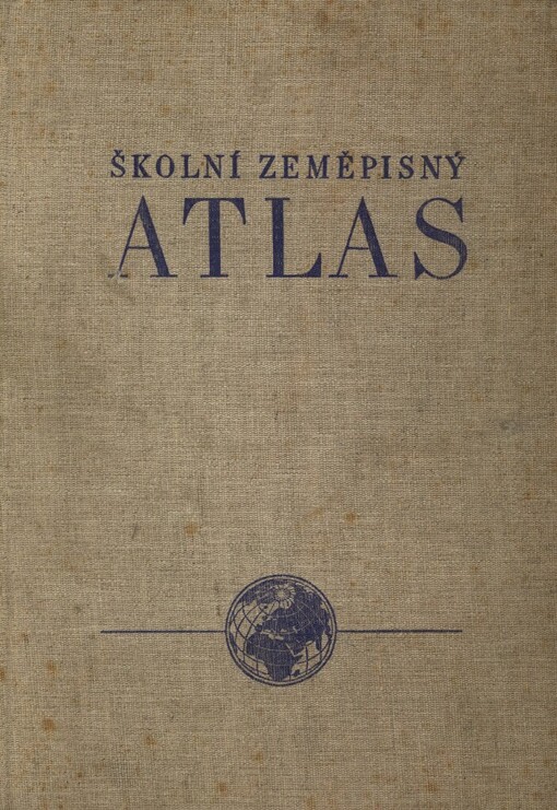 Školní zeměpisný atlas : Učební pomůcka pro školy všeobecně vzdělávací, pedagog. a odborné