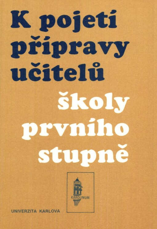 K pojetí přípravy učitelů školy prvního stupně :Sborník
