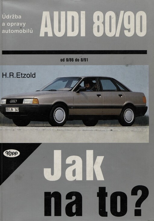 Údržba a opravy automobilů Audi 80 Quattro 9/86-8/91, Audi 80/90 diesel 9/86-8/91, Audi 90/Quatro 1/87-8/91, Audi Coupé 12/88-8/91