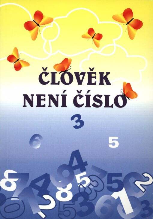 Člověk není číslo: literární a výtvarné práce českých dětí : výbor ze soutěží pořádaných Památníkem Terezín
