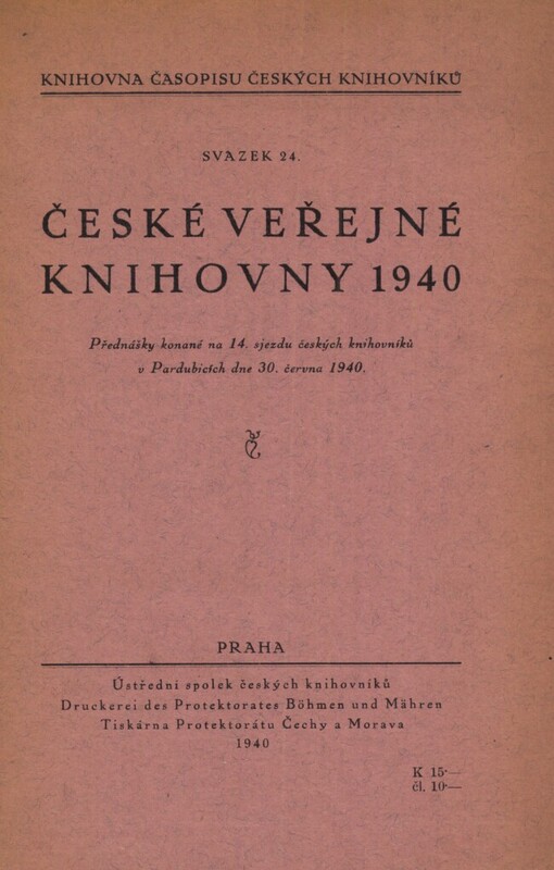 České veřejné knihovny 1940 :přednášky konané na 14. sjezdu českých knihovníků v Pardubicích dne 30. června 1940