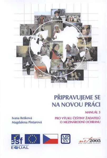 Připravujeme se na novou práci :manuál 3 pro výuku češtiny žadatelů o mezinárodní ochranu