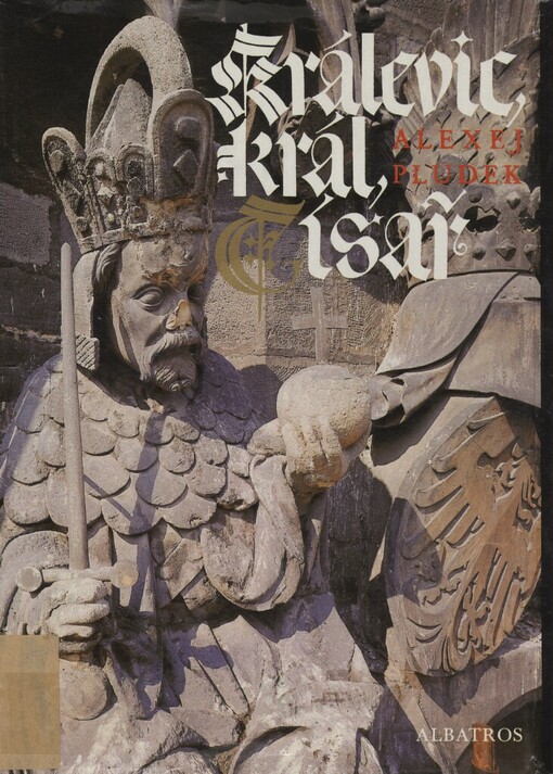 Králevic, král, císař :vyprávění o Karlu IV.