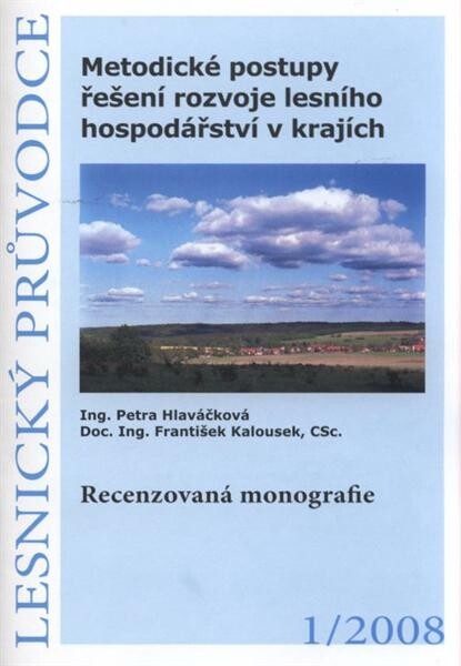 Metodické postupy řešení rozvoje lesního hospodářství v krajích : recenzovaná monografie