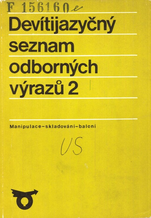 Devítijazyčný seznam odborných výrazů z manipulace, skladování a balení :český, anglický, bulharský, francouzský, maďarský, německý, polský, rumunský, ruský.Část 2.,Obalová technika a balení, Abecední rejstříky hesel