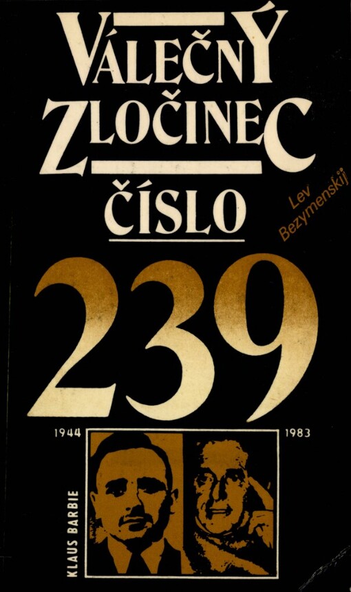 Válečný zločinec číslo 239 :nacističtí zločinci a jejich američtí ochránci