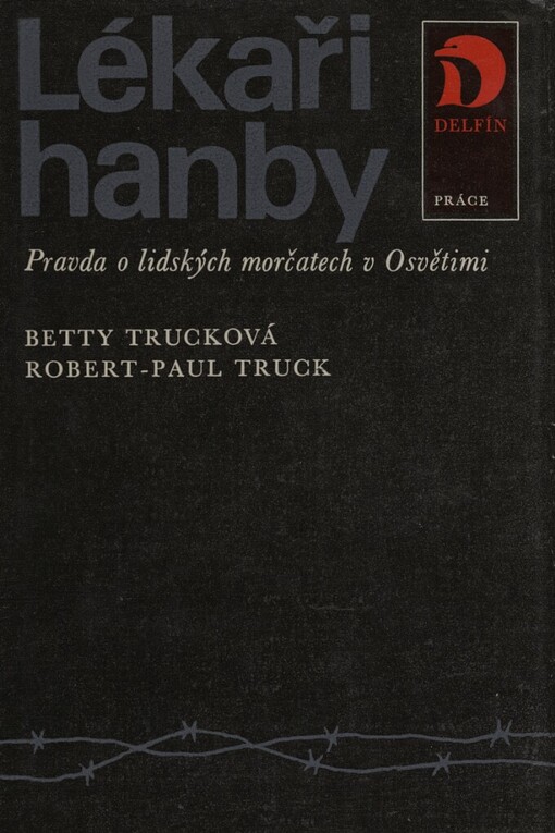 Lékaři hanby: pravda o lidských morčatech v Osvětimi
