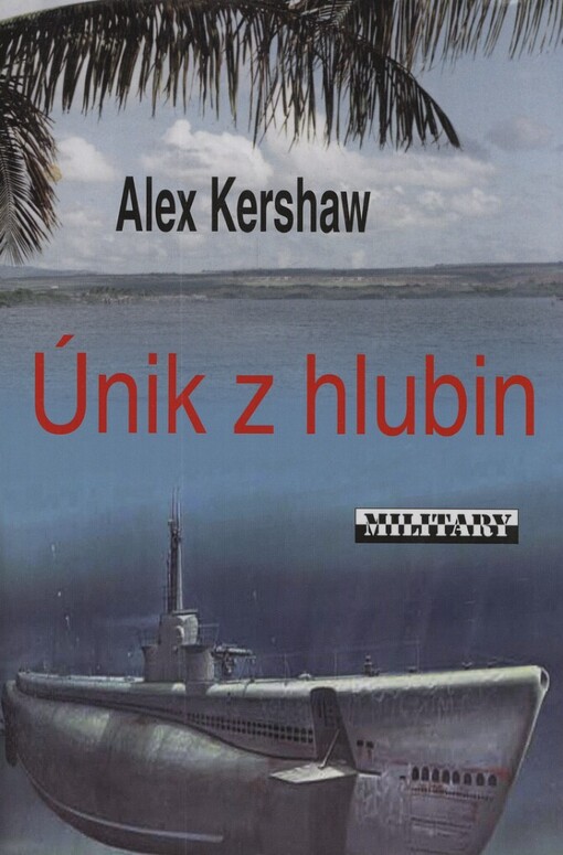 Únik z hlubin: příběh legendární ponorky a její hrdinné posádky