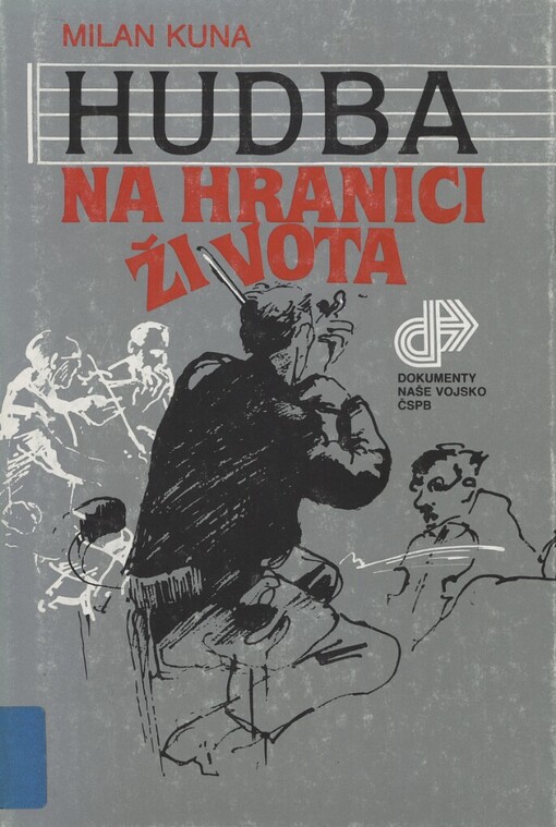 Hudba na hranici života: o činnosti a utrpení hudebníků z českých zemí v nacistických koncentračních táborech a věznicích