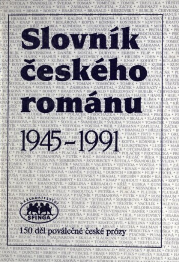 Slovník českého románu: 1945-1991 : 150 děl poválečné české prózy