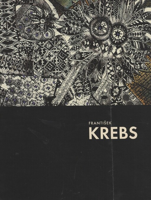 František Krebs: [Galerie výtvarného umění v Náchodě - GVUN, zámecká jízdárna, 11.4.-18.5.2003 : Městské muzeum v Jaroměři, Wenkeův dům, 14.6.-13.7.2003 : katalog výstavy