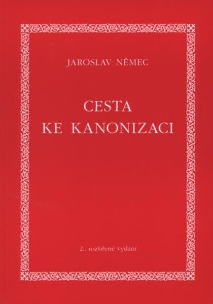 Cesta ke kanonizaci: s abecedním seznamem světců kanonizovaných ve 20. století