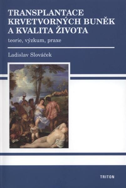 Transplantace krvetvorných buněk a kvalita života :teorie, výzkum, praxe