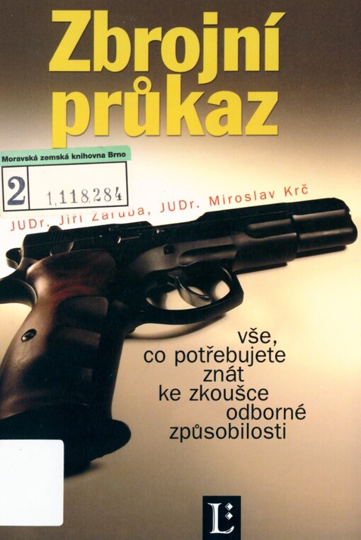 Zbrojní průkaz :vše, co potřebujete znát ke zkoušce odborné způsobilosti : texty norem, testové soubory s klíčem