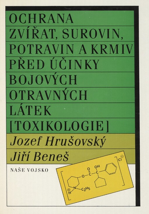 Ochrana zvířat, surovin, potravin a krmiv před účinky bojových otravných látek : (toxikologie) : celostátní vysokoškolská učebnice pro Vysoké školy veterinární