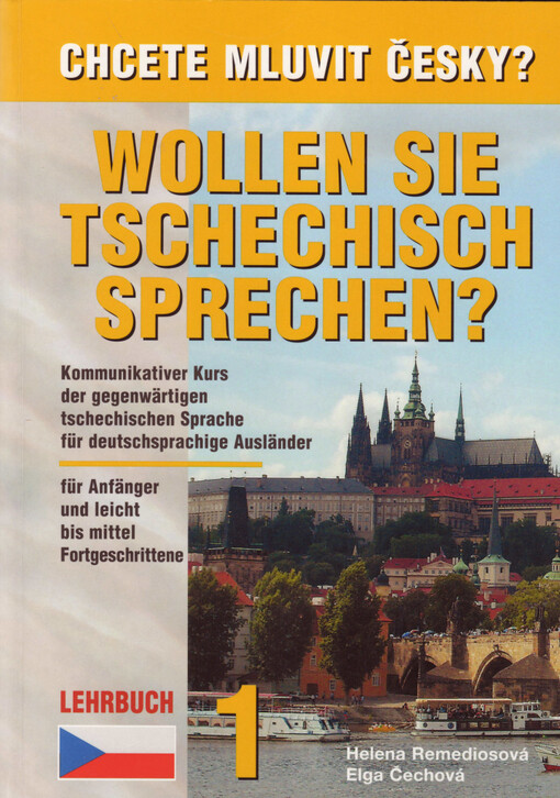 Wollen Sie Tschechisch sprechen?: Kommunikativer Kurs der gegenwärtigen tschechischen Sprache für deutschsprachige Ausländer für Anfänger und leicht bis mittel Fortgeschrittene : Lehrbuch 1 = Chcete mluvit česky?
