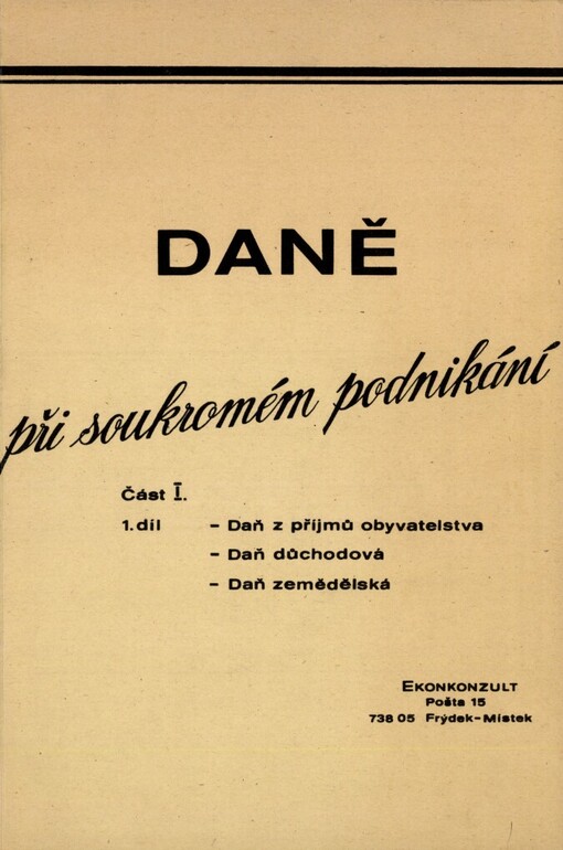 Daně při soukromém podnikání.Část 1, díl 1,Daň z příjmů obyvatelstva ; Daň důchodová ; Daň zemědělská