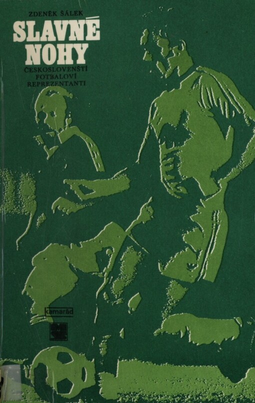 Slavné nohy: českoslovenští fotbaloví reprezentanti