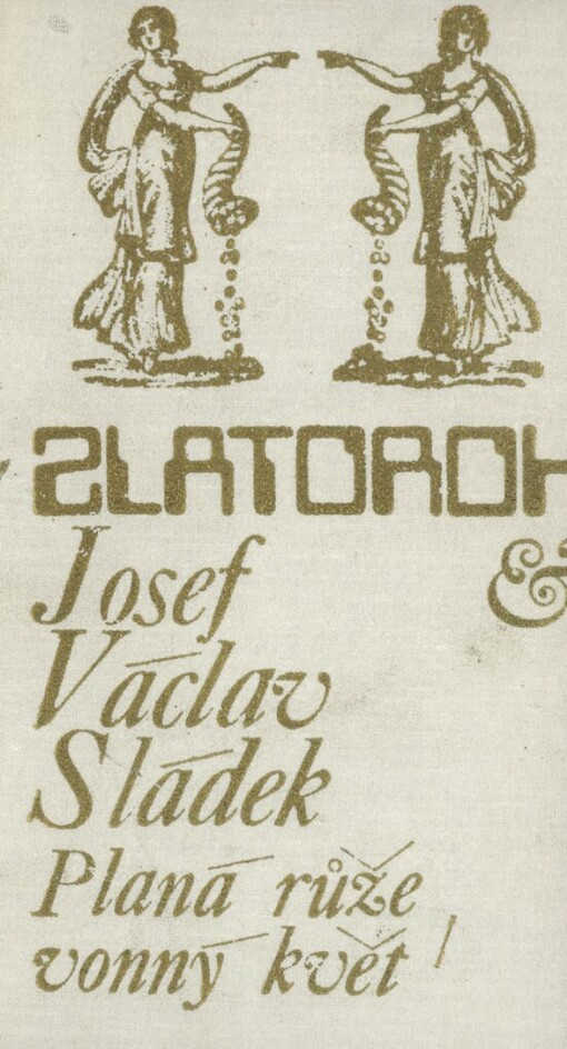 Planá růže, vonný květ : výbor z básní