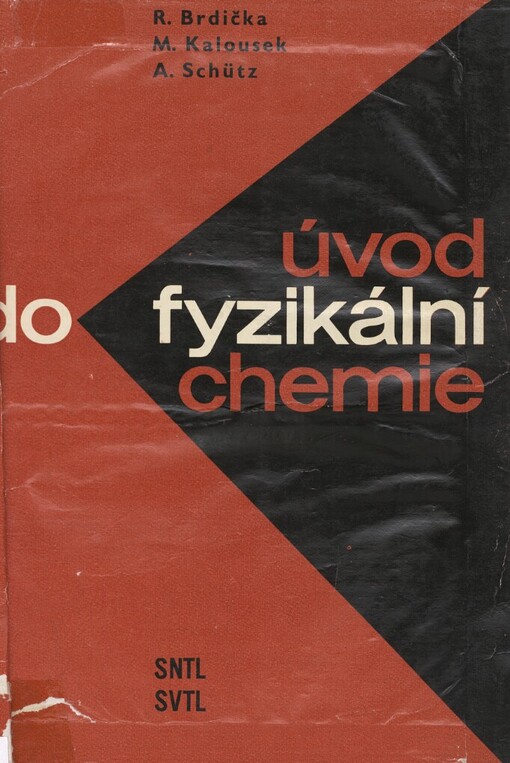 Úvod do fyzikální chemie :Určeno prac. v chem. praxi a výzkumu, stud. odb. škol a kursů i škol vys. oborů přírodověd., techn., zdravot. a pedagog.