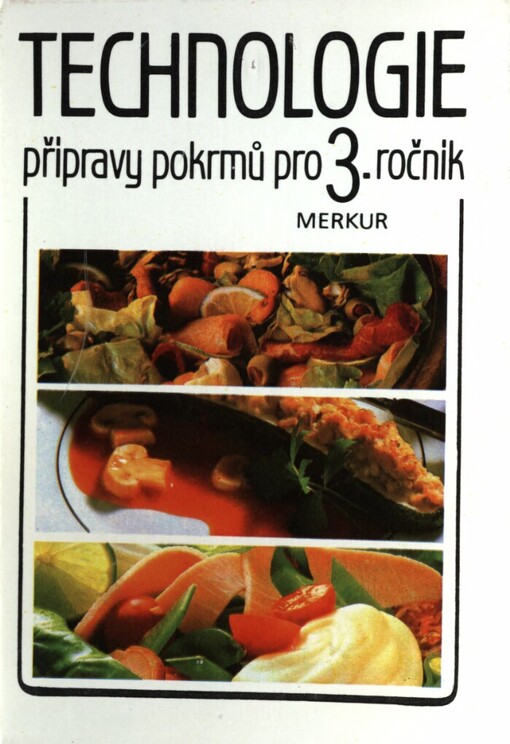 Technologie přípravy pokrmů :Učební text pro 3. roč. stř. odb. učilišť, učební obor kuchař-číšník, zaměření kuchař a kuchař-číšník
